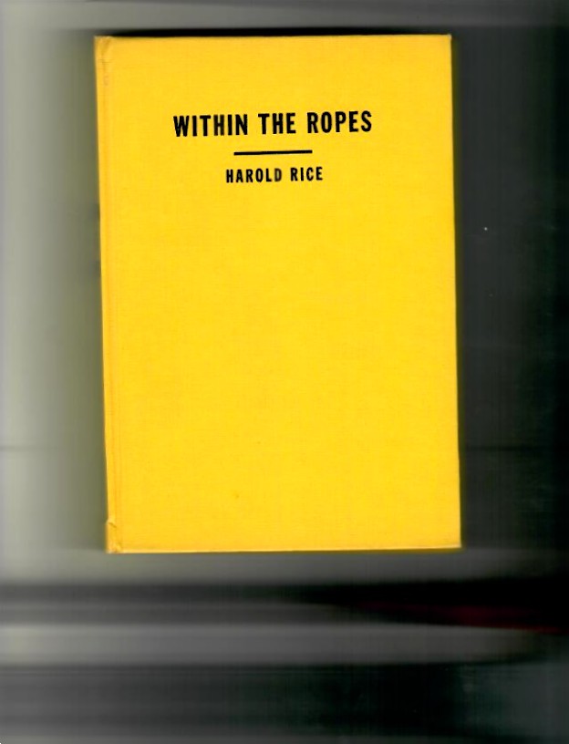 Rice, Harold - Within the Ropes, a Blow by Blow Account of all Heavyweight Championship Bouts from Figg's Victory over Sutton in 1727 to Joe Louis - Image 2