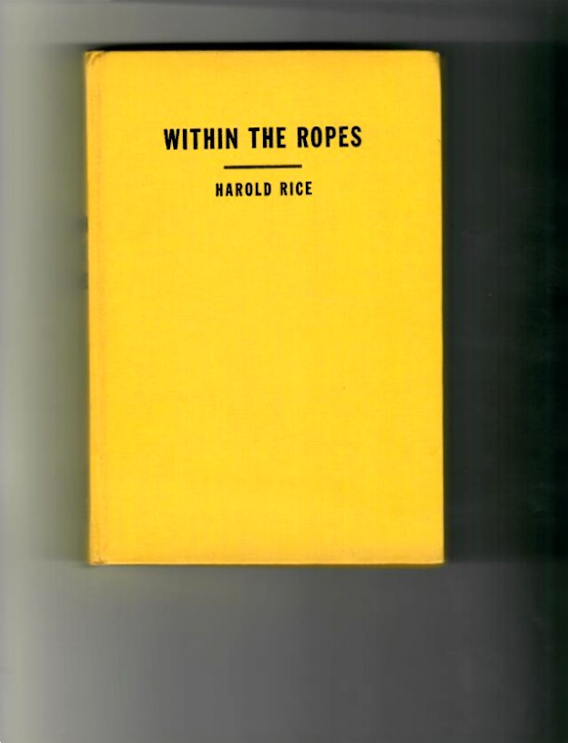 Rice, Harold - Within the Ropes, a Blow by Blow Account of all Heavyweight Championship Bouts from Figg's Victory over Sutton in 1727 to Joe Louis - Image 2