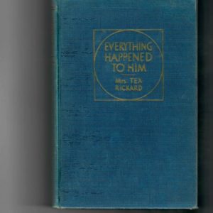 Rickard, Mrs. Tex - Everything Happened to Him. The Story of Tex Rickard