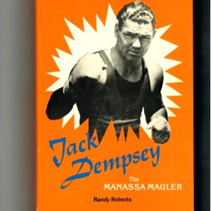 Roberts, Randy - Jack Dempsey. The Manassa Mauler