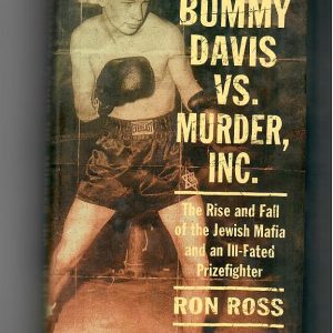 Ross, Ron - Bummy Davis Vs. Murder Inc., The Rise and Fall of the Jewish Mafia and an Ill-Fated Prizefighter