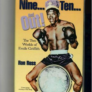 Ross, Ron - Nine...Ten...and Out!.The Two World's of Emile Griffith