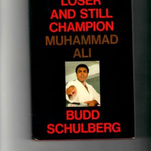 Schulberg, Budd - Loser and Still Champ;ion, Muhammad Ali