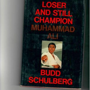 Schulberg, Budd - Loser and Still Champ;ion, Muhammad Ali