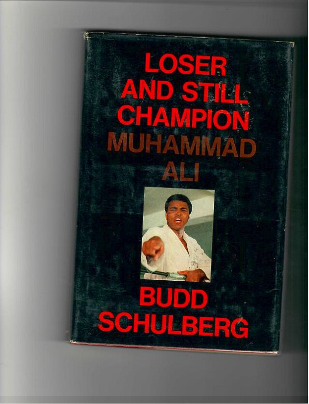 Schulberg, Budd - Loser and Still Champ;ion, Muhammad Ali