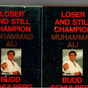 Schulberg, Budd - Loser and Still Champion, Muhammad Ali