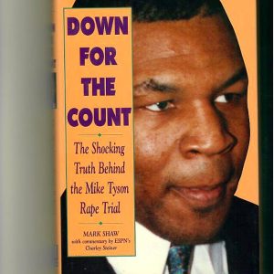 Shaw, Mark - Down for the Count. The Shocking Truth Behind the Mike Tyson Rape Trial
