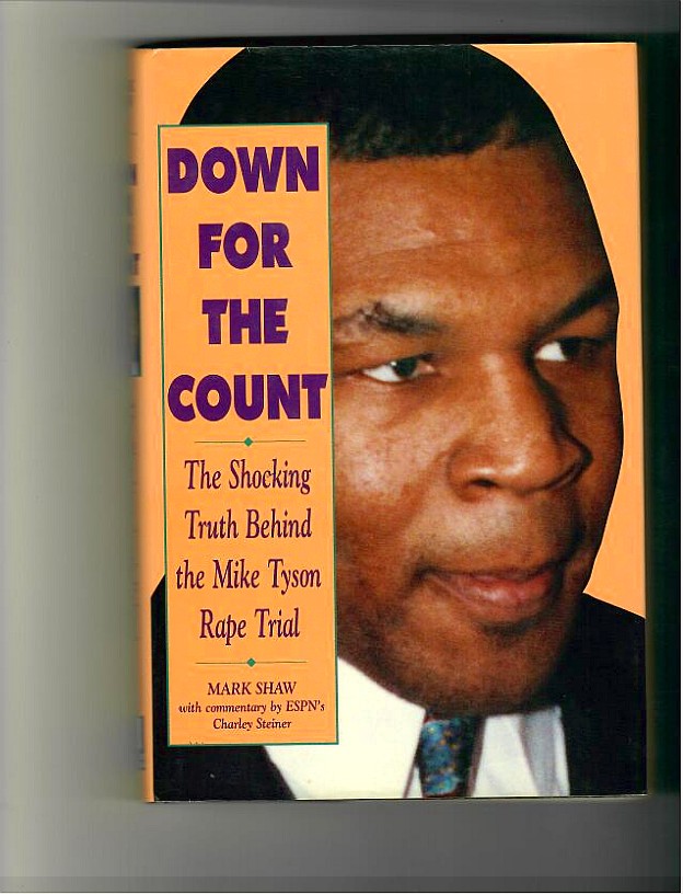 Shaw, Mark - Down for the Count. The Shocking Truth Behind the Mike Tyson Rape Trial