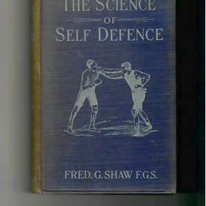 Shaw, Fred G. - The Science of Self Defence