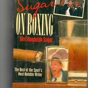 Sugar, Bert - On Boxing. The Best of the Sport's Most Notable Writer