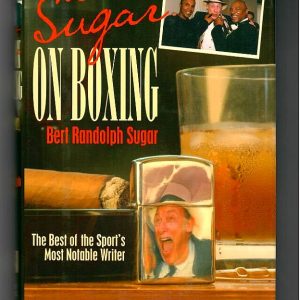 Sugar, Bert - On Boxing. The Best of the Sport's Most Notable Writer