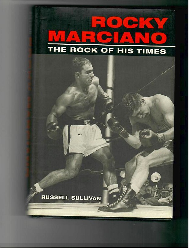 Sullivan, Russell - Rocky Marciano. The Rock of His Times.