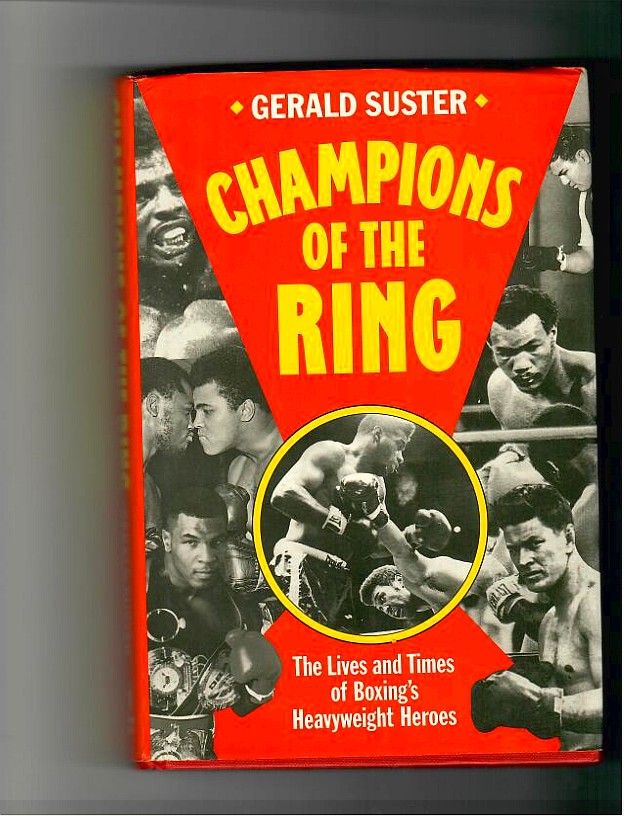 Suster, Gerald - Champions of the Ring, The Lives and Times of Boxing's Heavyweight Heroes