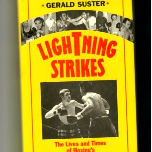 Suster, Gerald - Lightining Strikes. The Lives and Times of Boxing's Lightweight Heroes