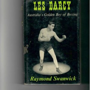 Swanwick, Raymond - Les Darcy. Australia's Golden Boy of Boxing