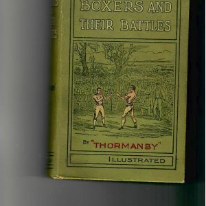 Thormanby - Boxers and Their Battles. Anecdotal Sketches and Personal Recollections of Famous Pugilists