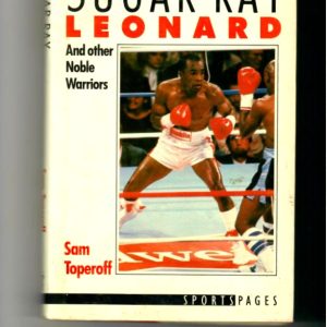 Toperoff, Sam - Sugar Ray Leonard, And Other Noble Warriors