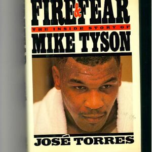 Torres, Jose - Fire and Fear, the Inside Story of Mike Tyson