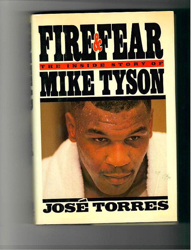 Torres, Jose - Fire and Fear, the Inside Story of Mike Tyson