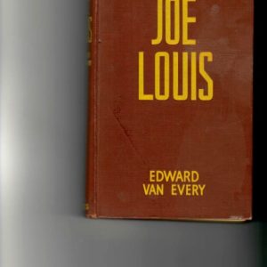 Van Every, Edward - Joe Louis. Man and Super-Fighter