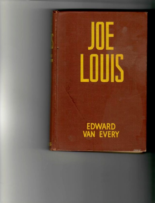 Van Every, Edward - Joe Louis. Man and Super-Fighter