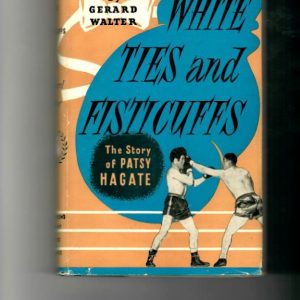 Walter, Gerald - White Ties and Fisticuffs, The Story of Patsy Hagate.