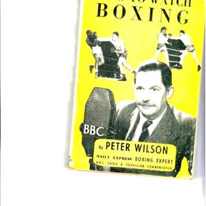 Wilson, Peter - How to Watch Boxing