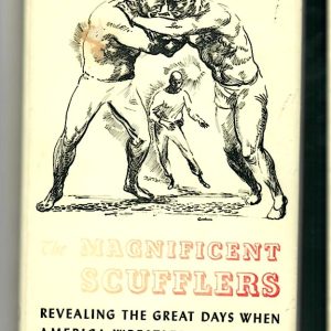 Wilson, Charles - The Magnificent Scufflers. Revealing The Great Days When America Wrestled the World